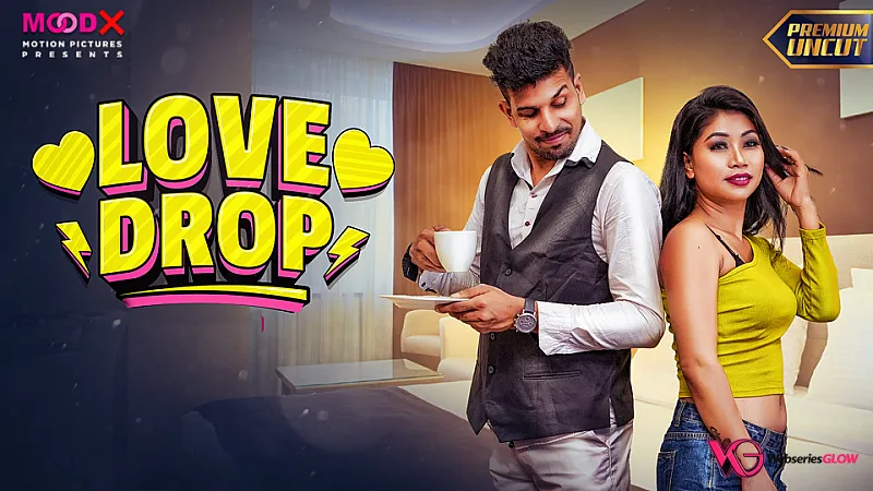 Love Drop MoodX Uncut Short Film