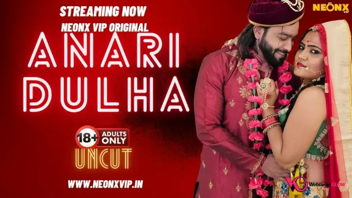 Anari Dulha NeonX Uncut Short Film