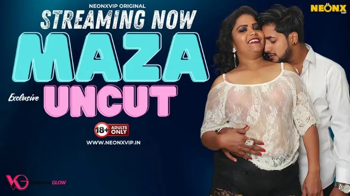 Maza Uncut NeonX Uncut Short Film